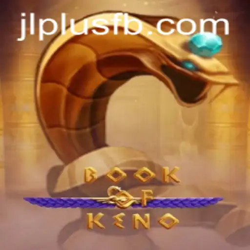 Exploring the Thrilling World of BookOfKeno at JLPlus.COM